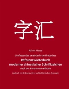 Umfassend analytisch-synthetisches Referenzwörterbuch moderner chinesischer Schriftzeichen nach der Kolumnen-Methode - Hesse, Rainer