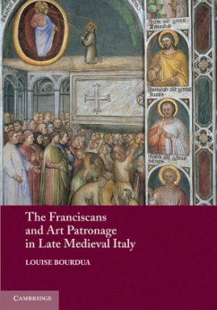 The Franciscans and Art Patronage in Late Medieval Italy - Bourdua, Louise
