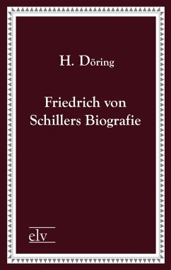 Friedrich von Schillers Biografie - Döring, H.