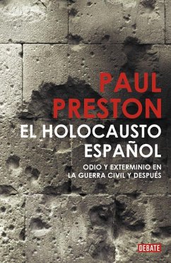 El holocausto español : odio y exterminio en la Guerra Civil y después - Preston, Paul