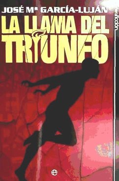 La llama del triunfo - García Martínez, Lucía; García-Luján, José María