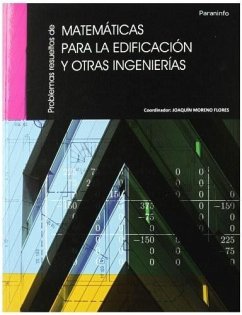 Problemasresueltosdematemáticasparalaedificaciónyotrasingenierías - Moreno Flores, Joaquín; Álvarez Fernández, Luis Roberto . . . [et al.