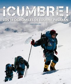 ¡Cumbre! : los 14 ochomiles de Edurne Pasaban - Benavides Barahona, Ángela