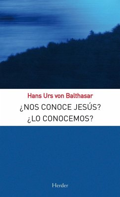 ¿Nos conoce Jesús? : ¿lo conocemos? - Balthasar, Hans Urs Von