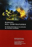 Manual del contrafuego : el manejo del fuego en la extinción de incendios forestales