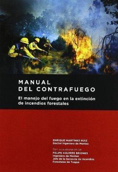 Manual del contrafuego : el manejo del fuego en la extinción de incendios forestales - Martínez Ruiz, Enrique