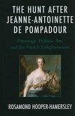 Hunt After Jeanne Antoinette Dcb: Patronage, Politics, Art, and the French Enlightenment