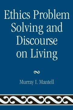 Ethics Problem Solving and Discourse on Living - Mantell, Murray I.