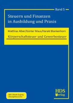 Körperschaftsteuer und Gewerbesteuer - Alber, Matthias; Maus, Günter; Blankenhorn, Harald