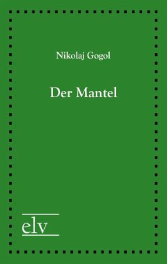 Der Mantel - Gogol, Nikolai Wassiljewitsch