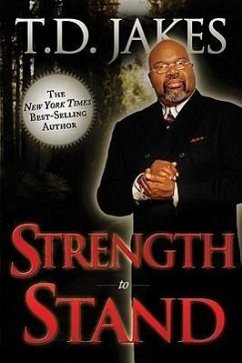 Strength to Stand: Overcoming, Succeeding, Thriving, Advancing, Winning - Jakes, T. D.