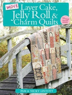 More Layer Cake, Jelly Roll & Charm Quilts - Lintott, Nicky; Lintott, Pam (Author)