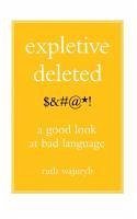 Expletive Deleted: Poda Good Look at Bad Language - Wajnryb, Ruth