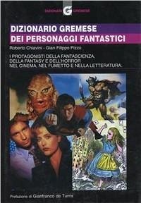 Dizionario Gremese dei personaggi fantastici - Chiavini, Roberto; Pizzo, G. Filippo