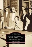Arlington: Twentieth Century Reflections