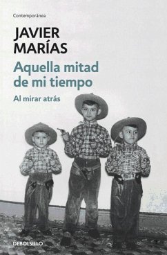 Aquella mitad de mi tiempo : al mirar atrás - Marías, Javier