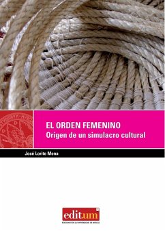 El orden femenino : origen de un simulacro cultural - Lorite Mena, José