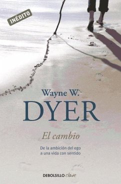 El cambio : de la ambición del ego a una vida con sentido - Dyer, Wayne Walter