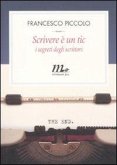 Scrivere è un tic. I metodi degli scrittori Scrivere è un tic. I metodi degli scrittori