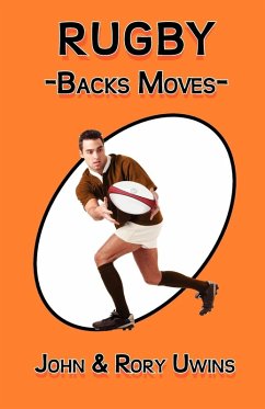 Rugby Backs Moves - Uwins, John; Uwins, Rory