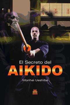 El secreto del Aikido - Ueshiba, Morihei