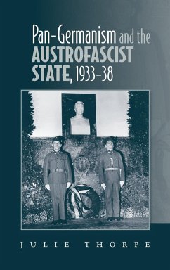 Pan-Germanism and the Austrofascist State, 1933-38 - Thorpe, Julie