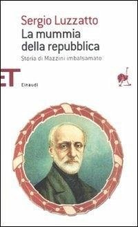 Cover La mummia della repubblica. Storia di Mazzini imbalsamato