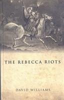 The Rebecca Riots - Williams, David