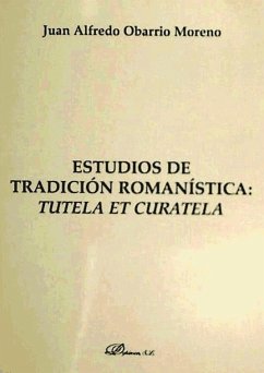 Estudios de tradición romanística : tutela et curatela - Obarrio Moreno, Juan Alfredo