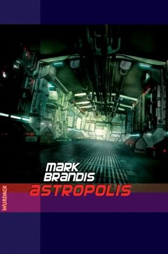 Astropolis / Weltraumpartisanen Bd.19 - Brandis, Mark