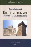 Blu come il mare. Guglielmo e la saga degli embriaci
