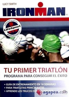 Tu primer triatlón : programa para conseguir el éxito - Smith, Lucy; Muñoz Soler, Albertocol.