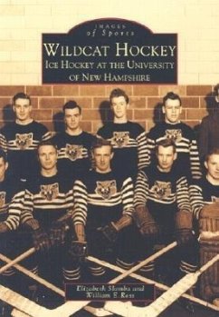 Wildcat Hockey: Ice Hockey at the University of New Hampshire - Slomba, Elizabeth; Ross, William E.