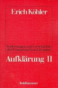 Aufklärung. Bd.2 / Vorlesungen zur Geschichte der Französischen Literatur - Köhler, Erich