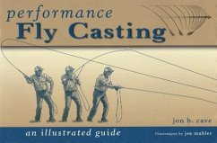 Performance Fly Casting: An Illustrated Guide - Cave, Jon