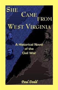She Came from West Virginia. a Historical Novel of the Civil War - Dodd, Paul