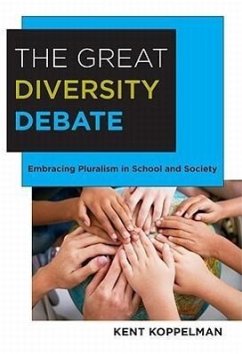 The Great Diversity Debate: Embracing Pluralism in School and Society - Koppelman, Kent