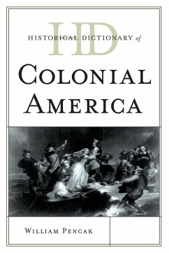 Historical Dictionary of Colonial America - Pencak, William A