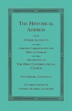 The Historical Address and Other Accounts of the Exercises Commemorating the 200th Anniversary of the Organization of the First Congregational Church, - Heritage Books Inc