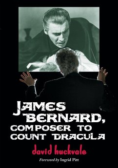 James Bernard, Composer to Count Dracula - Huckvale, David