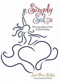 Simply Salsa: Dancing Without Fear at God's Fiesta - Eckles, Janet Perez