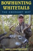 Bowhunting Whitetails the Eberhart Way