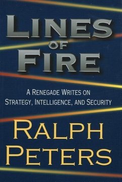 Lines of Fire: A Renegade Writes on Strategy, Intelligence, and Security - Peters, Ralph