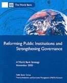 Reforming Public Institutions and Strengthening Governance: A World Bank Strategy