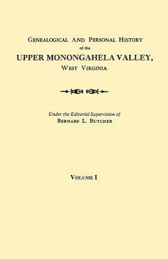 Genealogical and Personal History of the Upper Monongahela Valley, West Virginia. in Two Volumes. Volume I