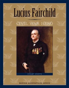 Lucius Fairchild: Civil War Hero - Stotts, Stuart