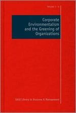 Corporate Environmentalism and the Greening of Organizations