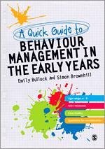 A Quick Guide to Behaviour Management in the Early Years - Bullock, Emily E; Brownhill, Simon