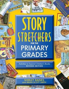 Story S-T-R-E-T-C-H-E-R-S for the Primary Grades: Activities to Expand Children's Books - Raines, Shirley; Smith, Brian Scott