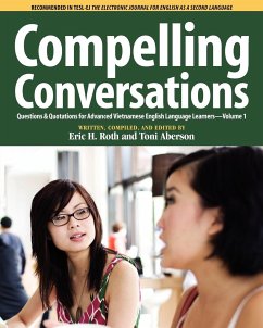 Compelling Conversations, Questions and Quotations for Advanced Vietnamese English Language Learners - Roth, Eric H.; Aberson, Toni